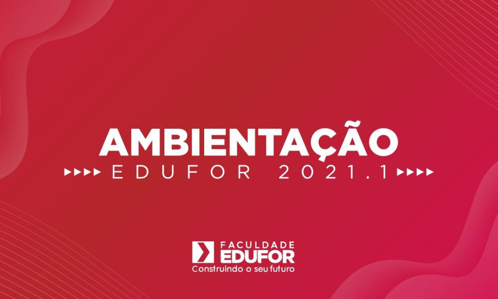 EDUFOR promoverá Ambientação Acadêmica 2021.1