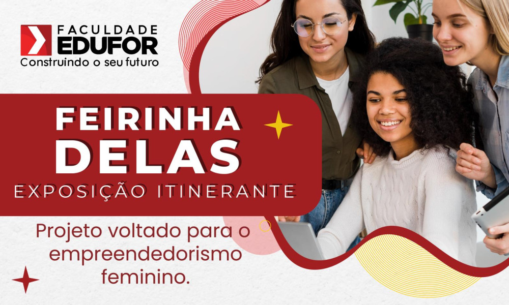 Faculdade Edufor recebe exposição itinerante Feirinha Delas