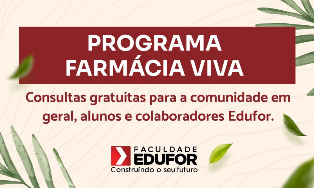 PROGRAMA FARMÁCIA VIVA E EDUFOR OFERTARÃO CONSULTAS GRATUITAS À COMUNIDADE