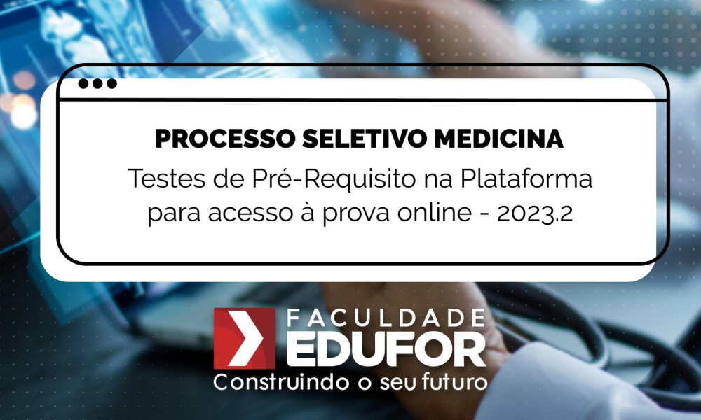 Testes de Pré-Requisito na Plataforma para acesso à prova online - 2023.2 - Processo Seletivo Medicina