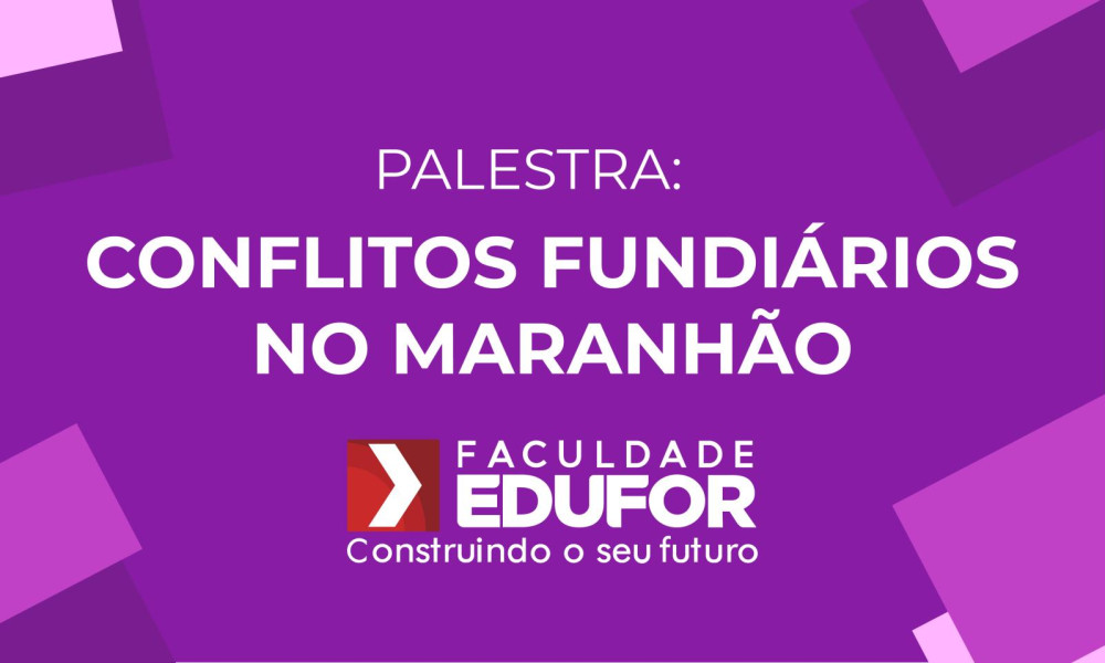 EVENTO SOBRE REGULARIZAÇÃO FUNDIÁRIA SERÁ REALIZADO NA FACULDADE EDUFOR 