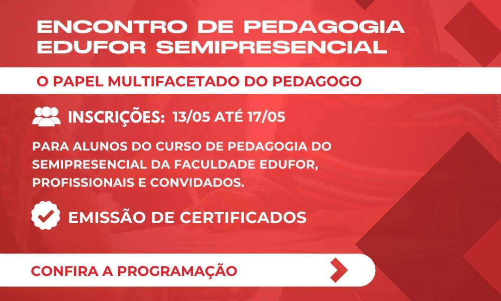 Participe do I ENCONTRO DE PEDAGOGIA EDUFOR SEMIPRESENCIAL