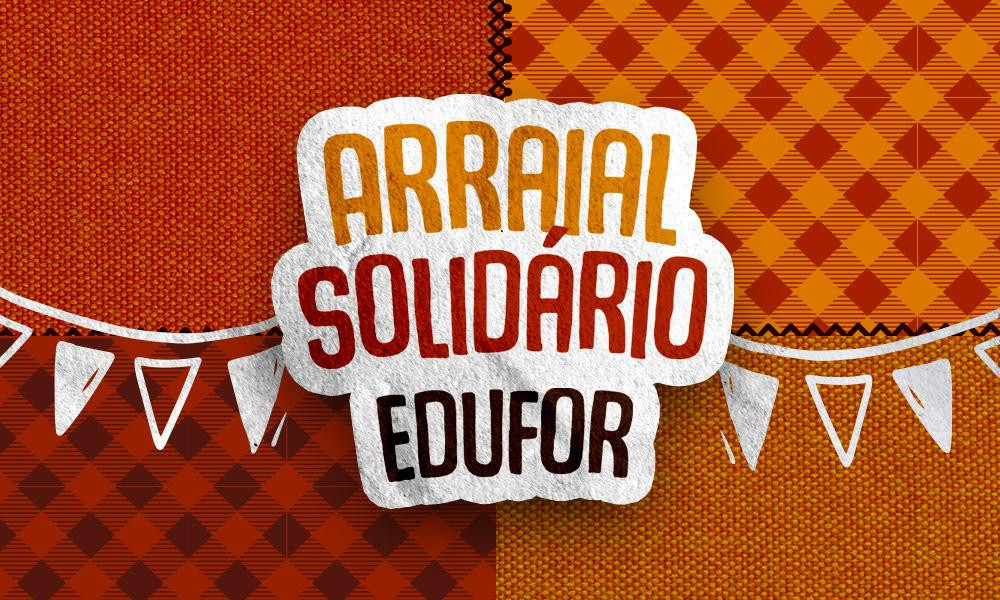 Arraial Solidário Edufor